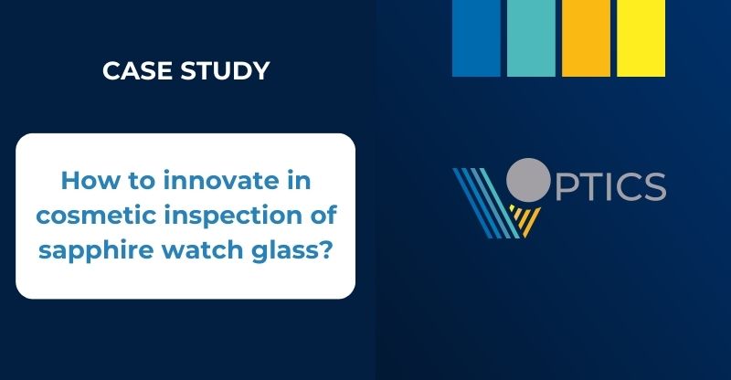 Cover V-OPTICS - Case study Sapphire watch glass