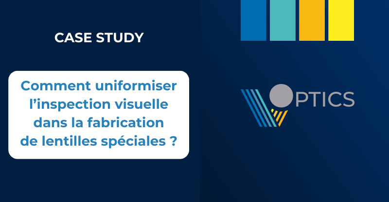 Comment uniformiser l’inspection visuelle dans la fabrication de lentilles spéciales ?