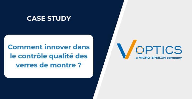 Comment innover dans le contrôle qualité des verres de montre ?